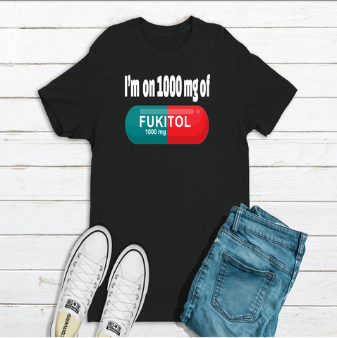 1000 Mgs of fuk it all full color pill t-shirt