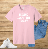 Feeling IDGAF Today T-shirt