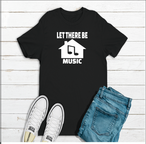 Let There Be House Music T-shirt