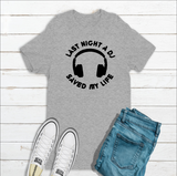 Last Night A DJ saved My Life T-shirt