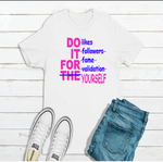 Do It For Yourself  t-shirt