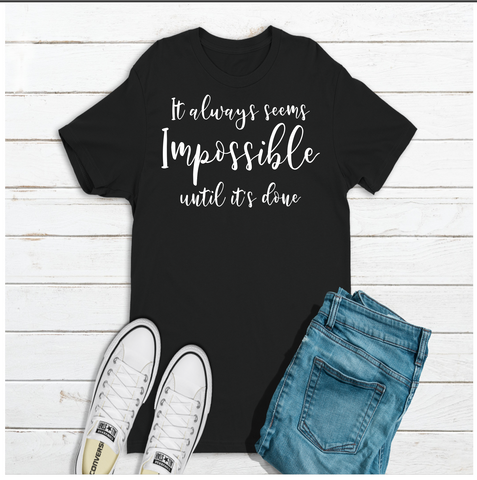 It Always Seems Impossible t-shirt